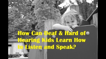How Can Deaf & Hard of Hearing Kids Speak and Listen?